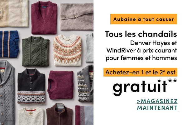 Aubaine à Tout Casser Chandails Denver Hayes et WindRiver achetez-en 1 et le 2e est GRATUIT*